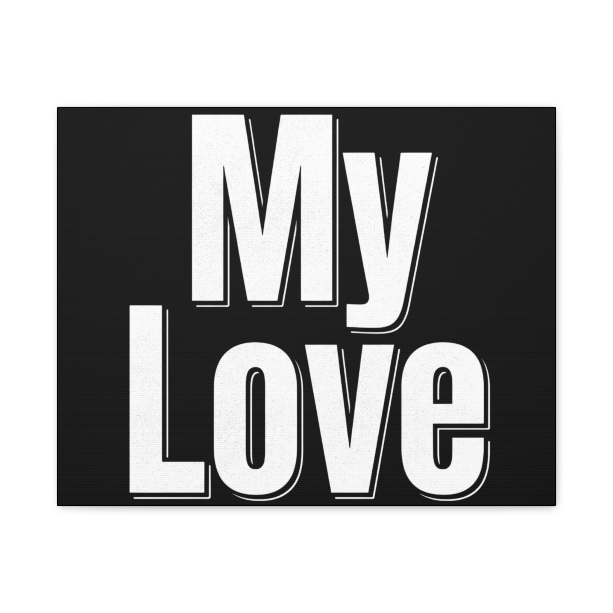 My Love Canvas Wall Art — Bold Black & White Romantic Print