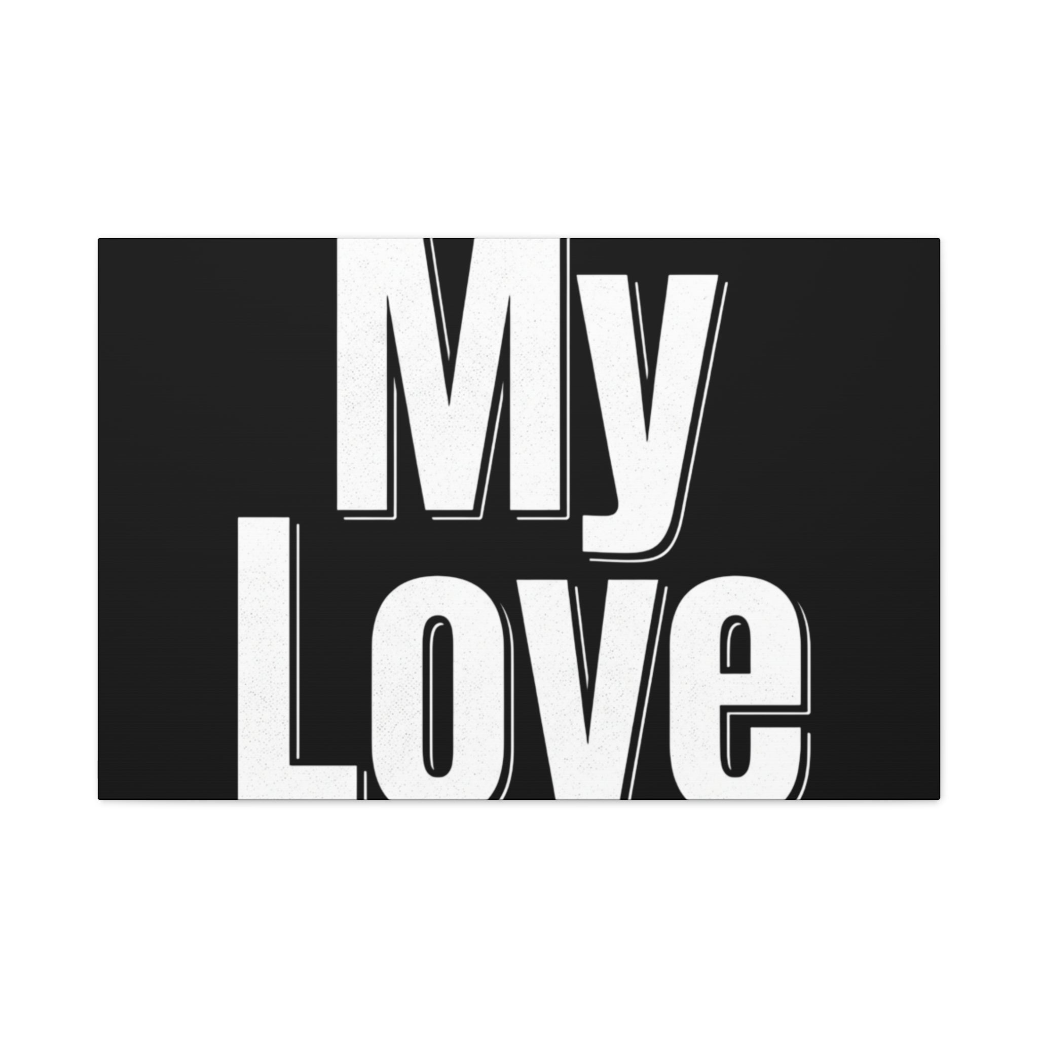 My Love Canvas Wall Art — Bold Black & White Romantic Print