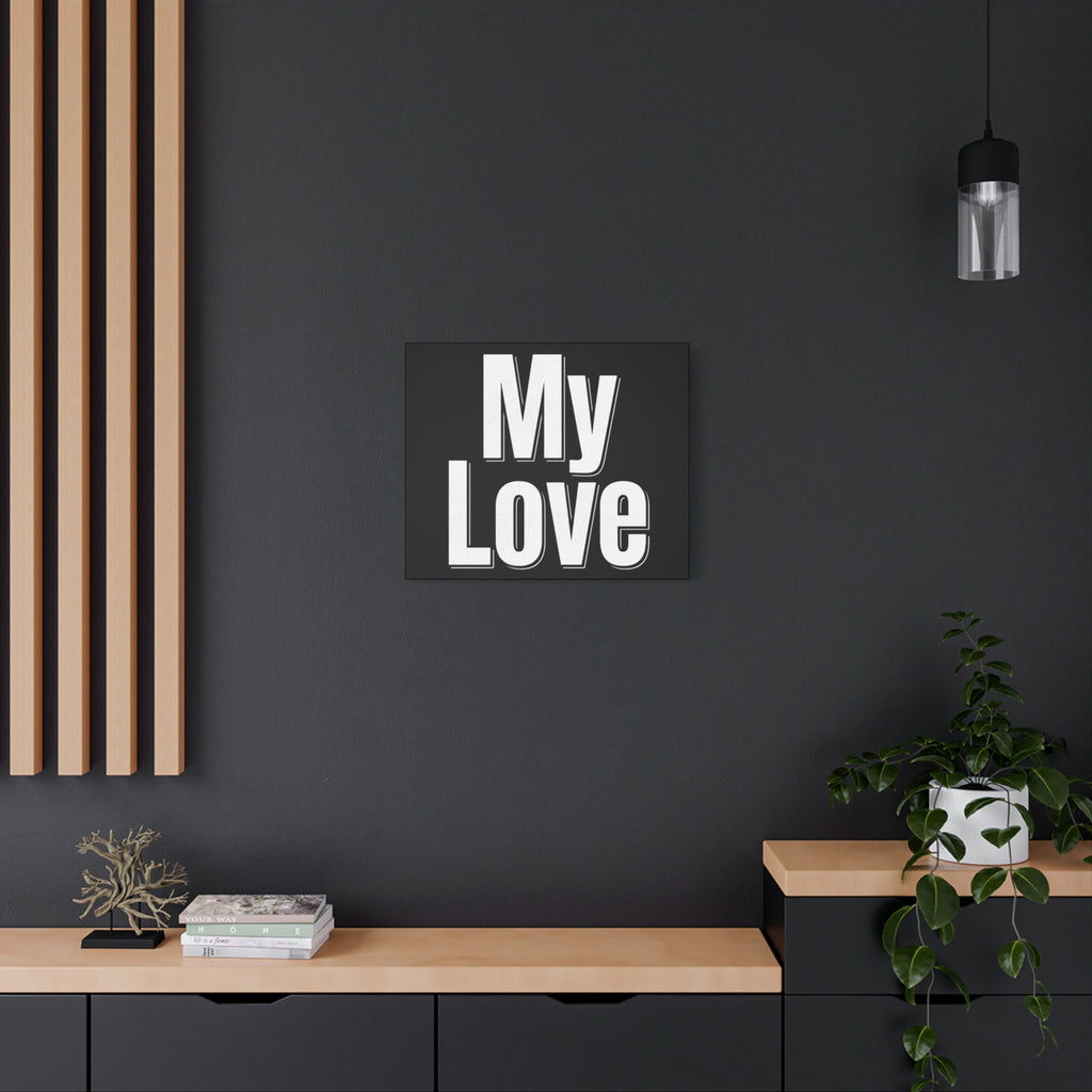 My Love Canvas Wall Art — Bold Black & White Romantic Print