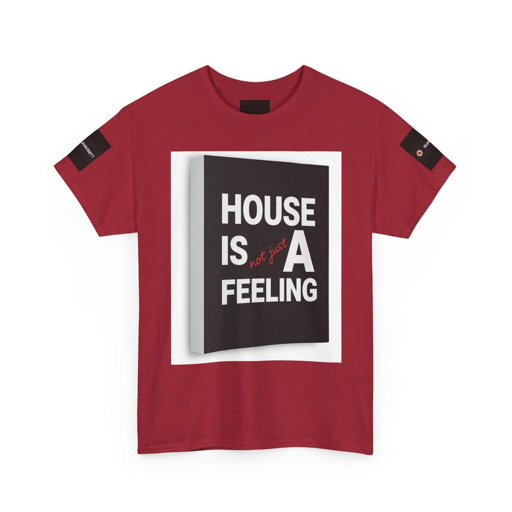 HOUSE IS A FEELING T-Shirt — Minimal Dance Music Home Statement Tee