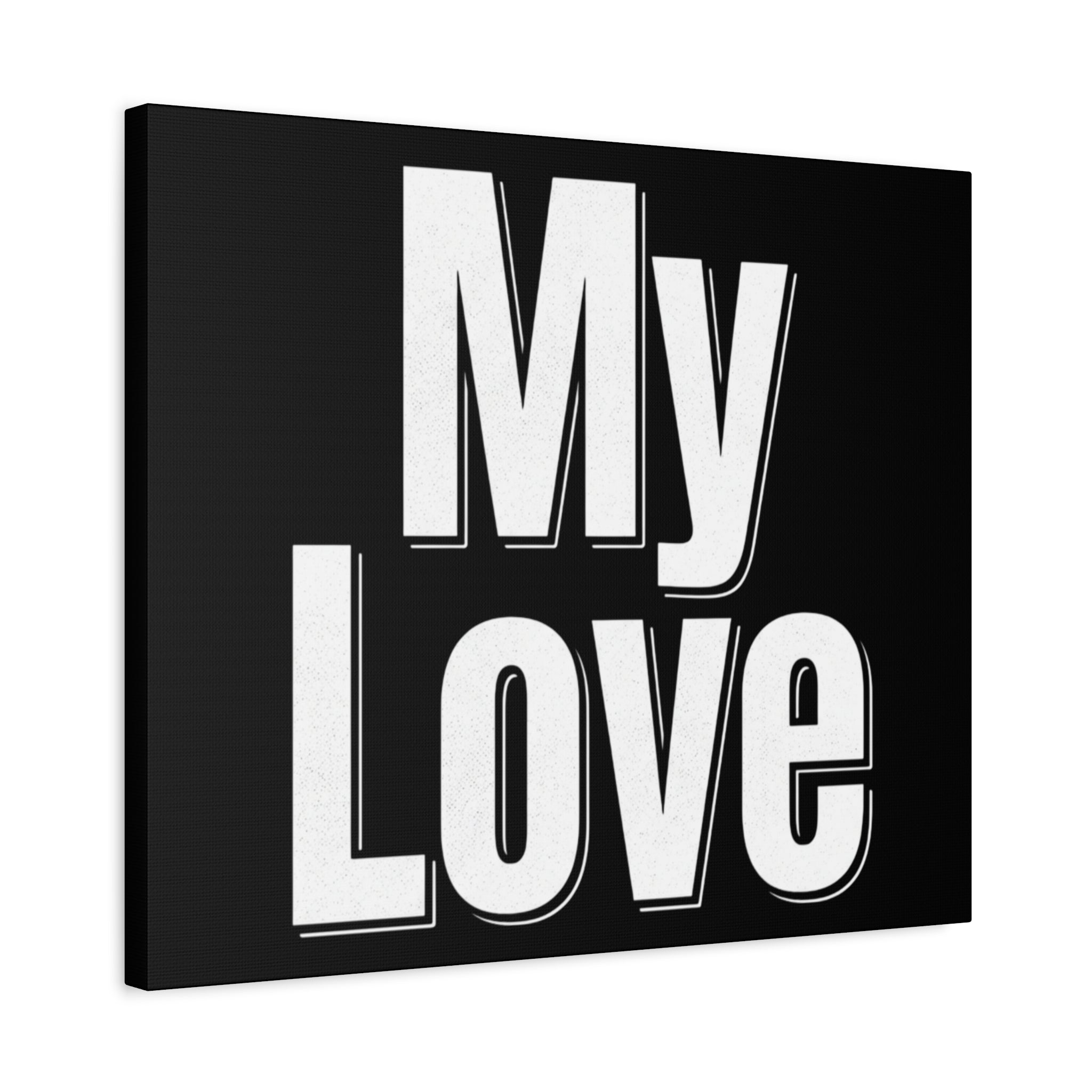 My Love Canvas Wall Art — Bold Black & White Romantic Print