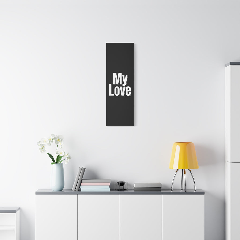 My Love Canvas Wall Art — Bold Black & White Romantic Print