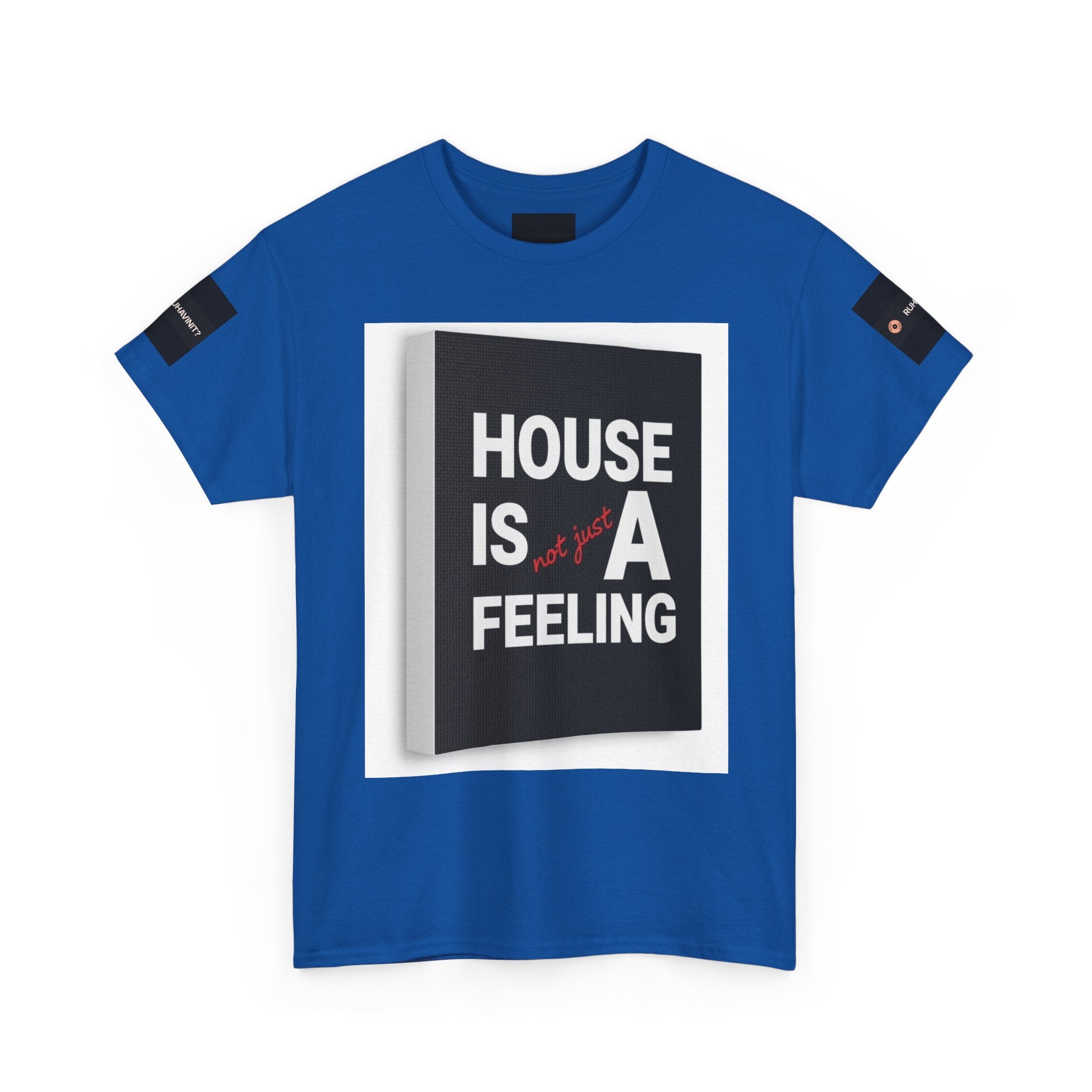 HOUSE IS A FEELING T-Shirt — Minimal Dance Music Home Statement Tee