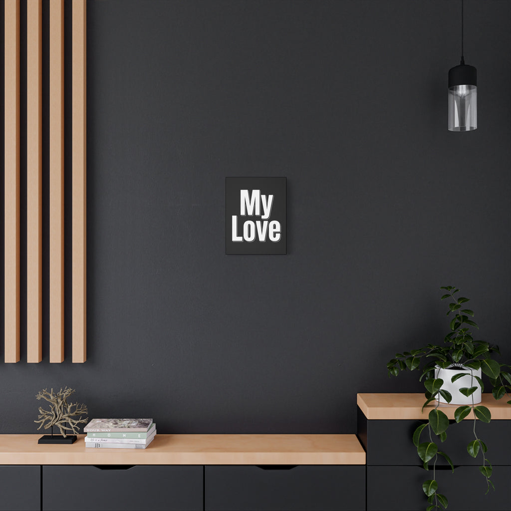 My Love Canvas Wall Art — Bold Black & White Romantic Print