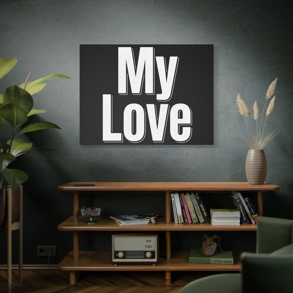 My Love Canvas Wall Art — Bold Black & White Romantic Print