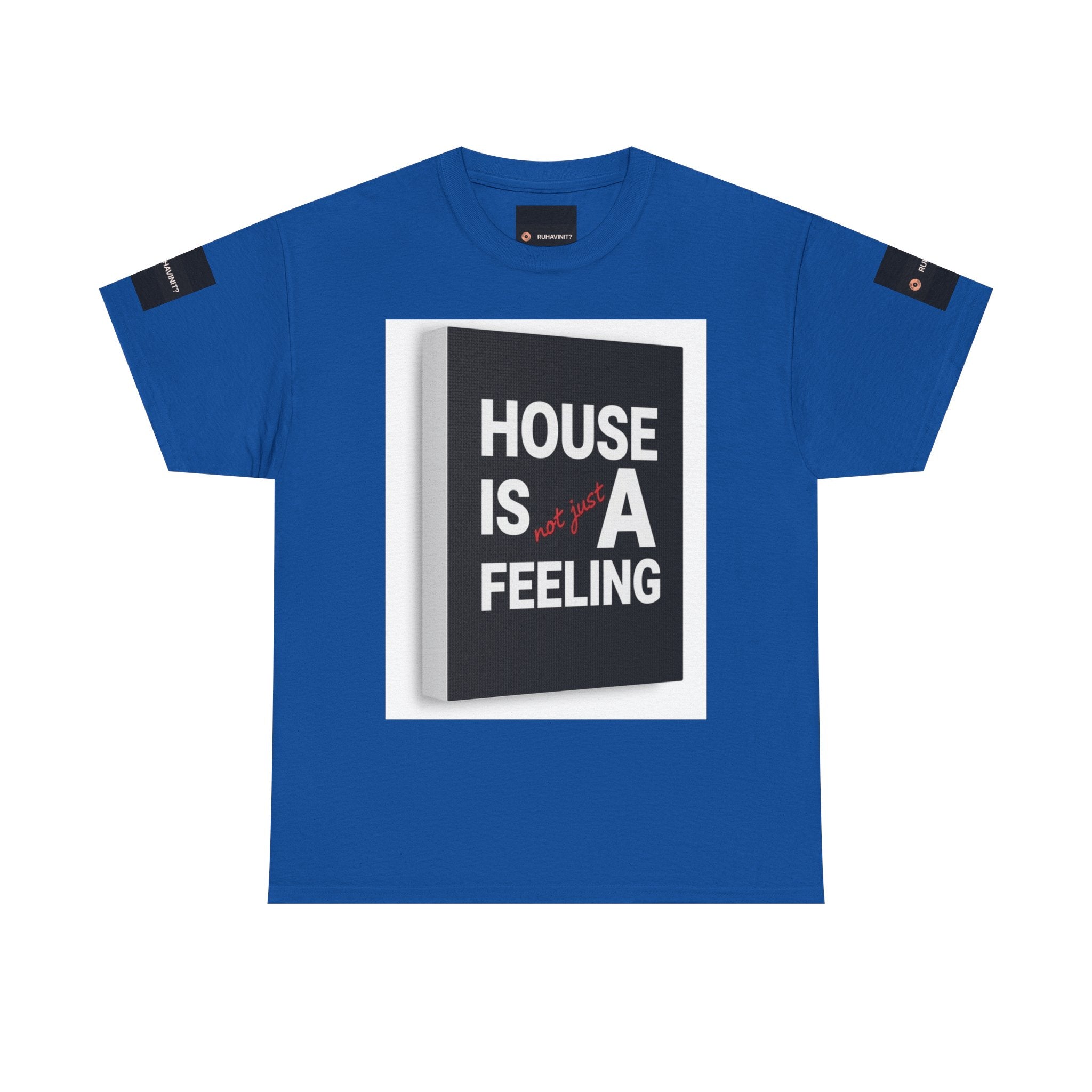 HOUSE IS A FEELING T-Shirt — Minimal Dance Music Home Statement Tee