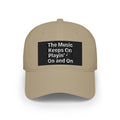 Low Profile Baseball Cap with the Classic House Quote - The Music Keeps On Playin’ On and On