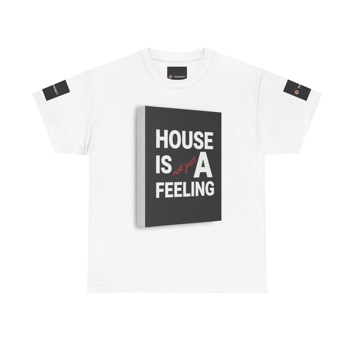 HOUSE IS A FEELING T-Shirt — Minimal Dance Music Home Statement Tee