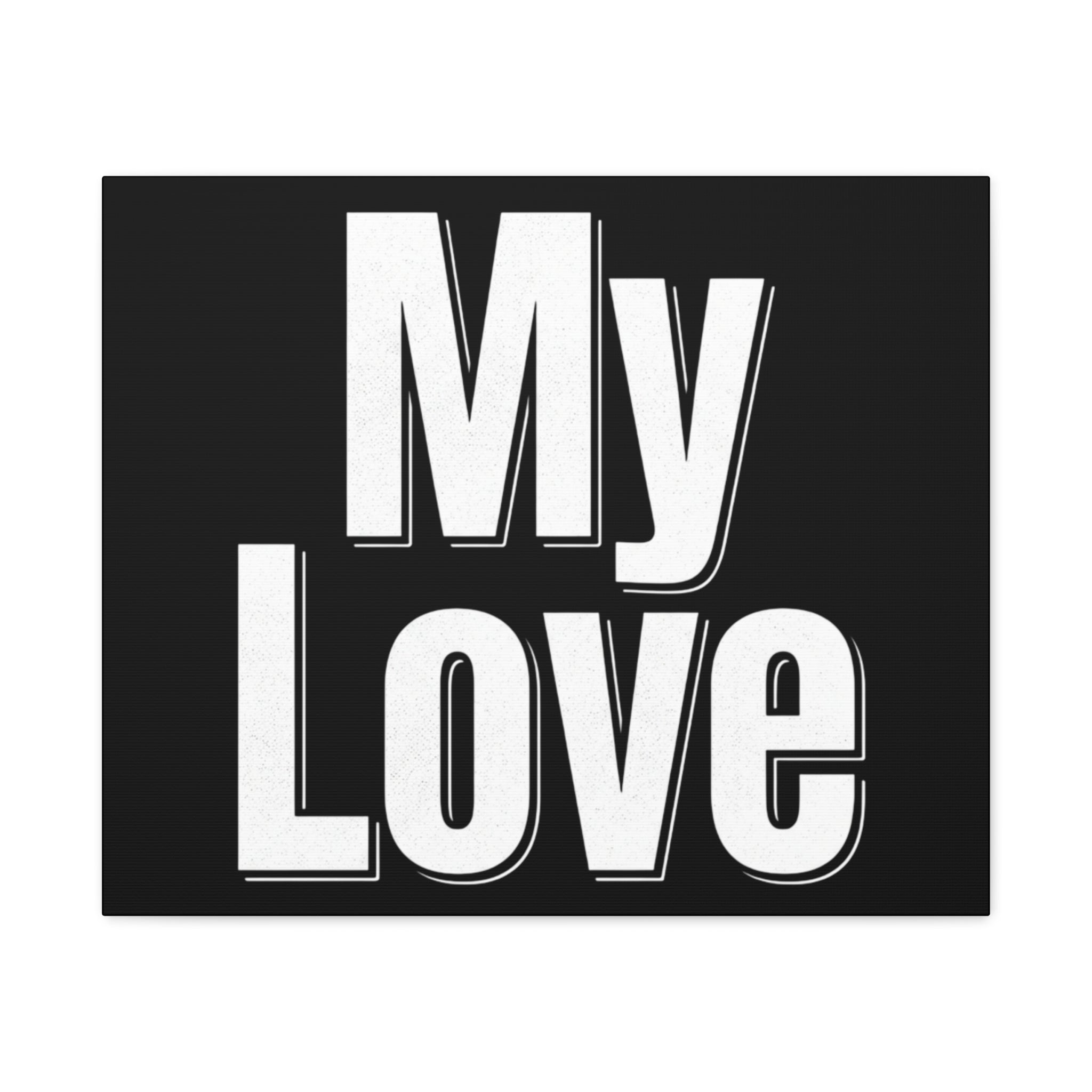 My Love Canvas Wall Art — Bold Black & White Romantic Print