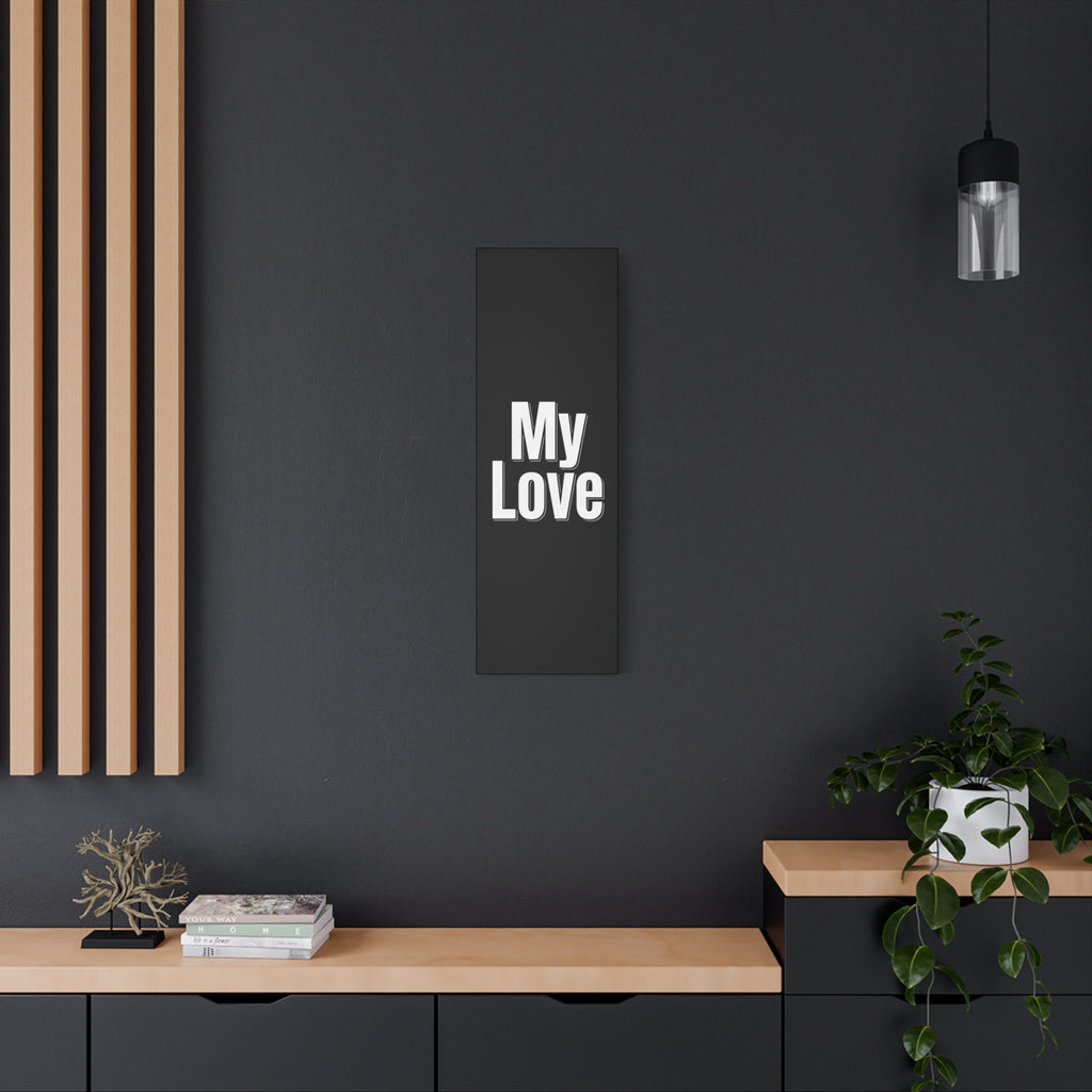 My Love Canvas Wall Art — Bold Black & White Romantic Print