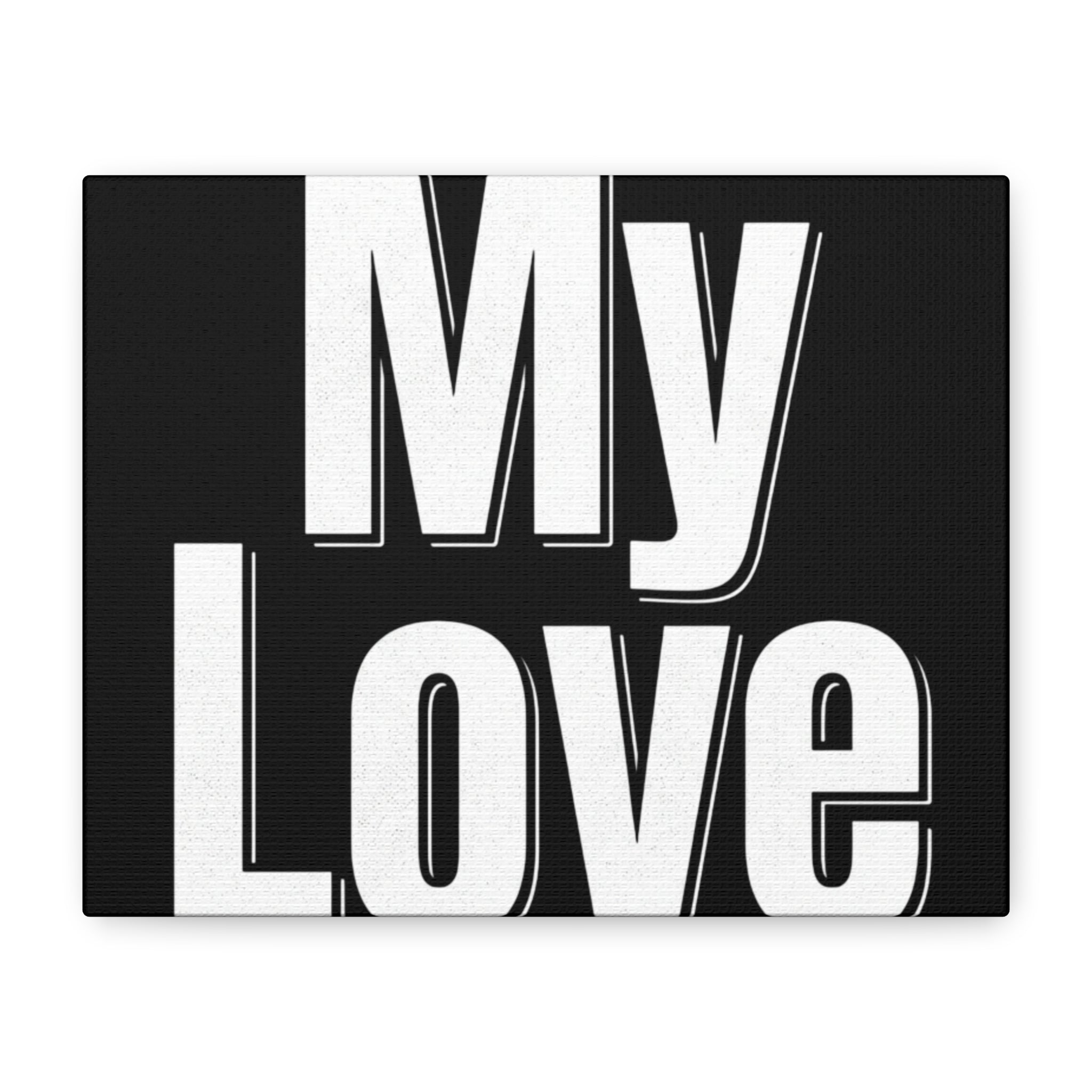 My Love Canvas Wall Art — Bold Black & White Romantic Print