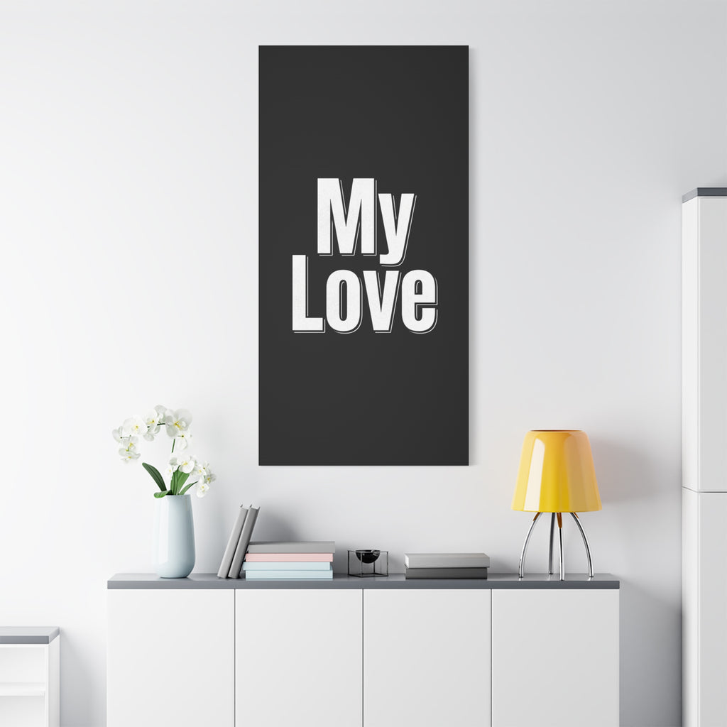 My Love Canvas Wall Art — Bold Black & White Romantic Print