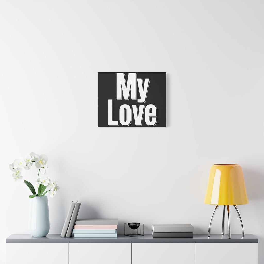 My Love Canvas Wall Art — Bold Black & White Romantic Print