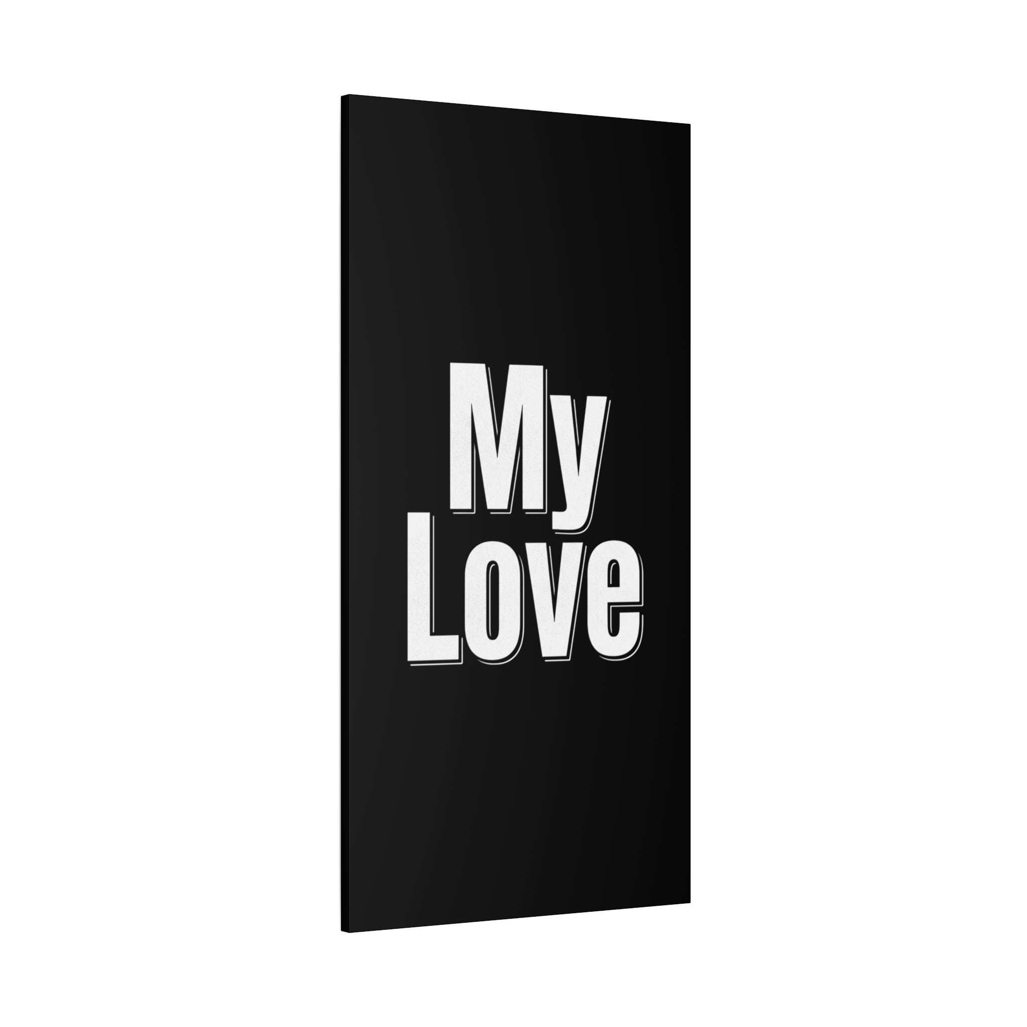 My Love Canvas Wall Art — Bold Black & White Romantic Print