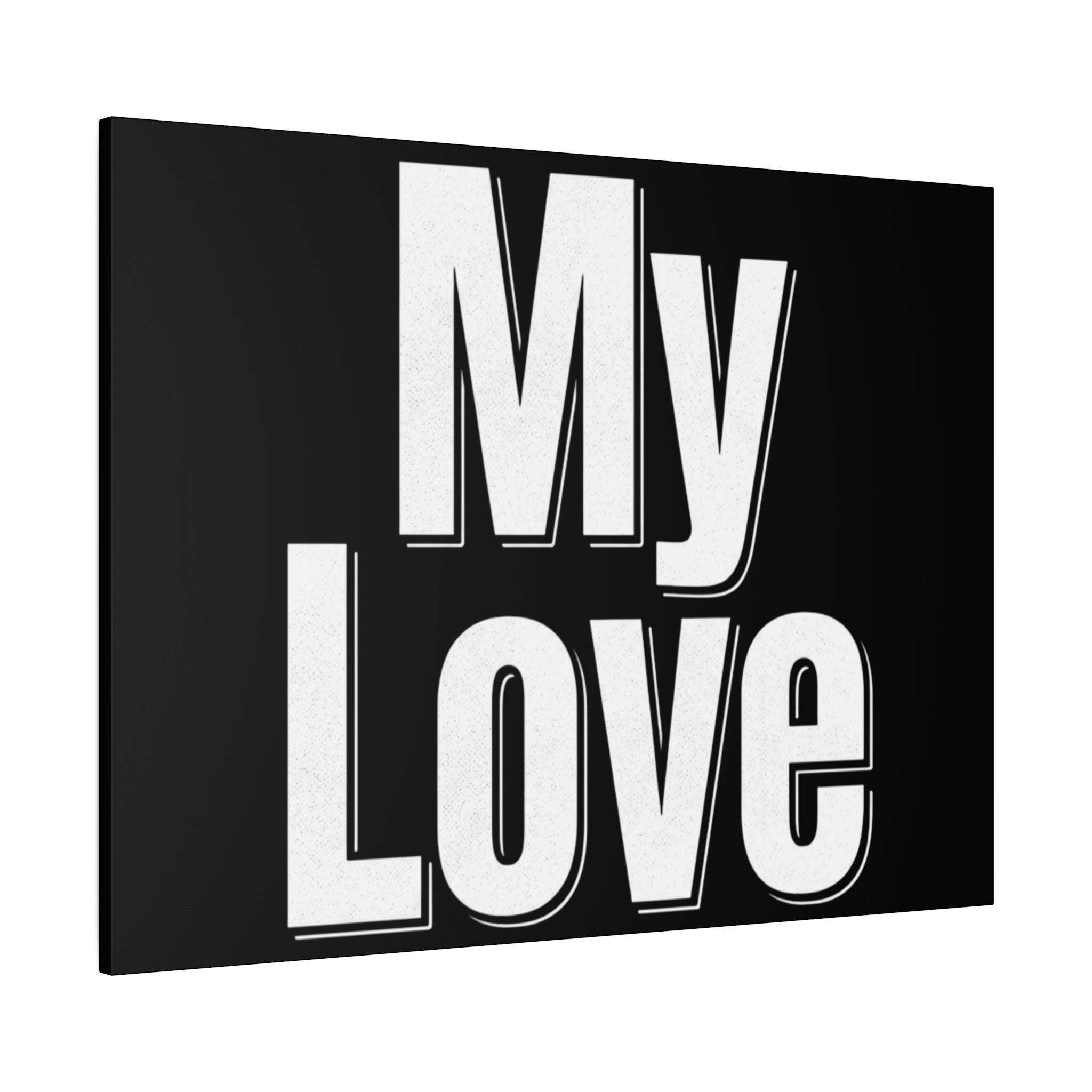 My Love Canvas Wall Art — Bold Black & White Romantic Print