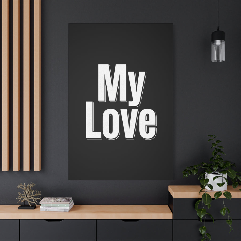 My Love Canvas Wall Art — Bold Black & White Romantic Print