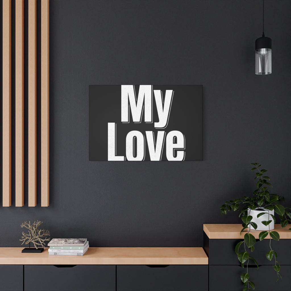 My Love Canvas Wall Art — Bold Black & White Romantic Print