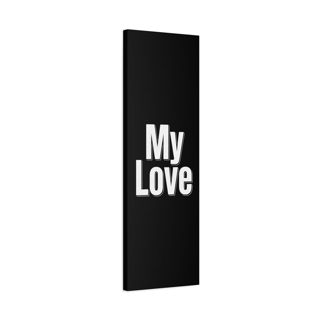 My Love Canvas Wall Art — Bold Black & White Romantic Print