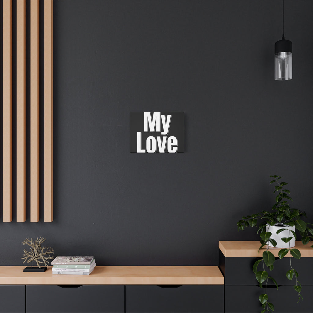 My Love Canvas Wall Art — Bold Black & White Romantic Print