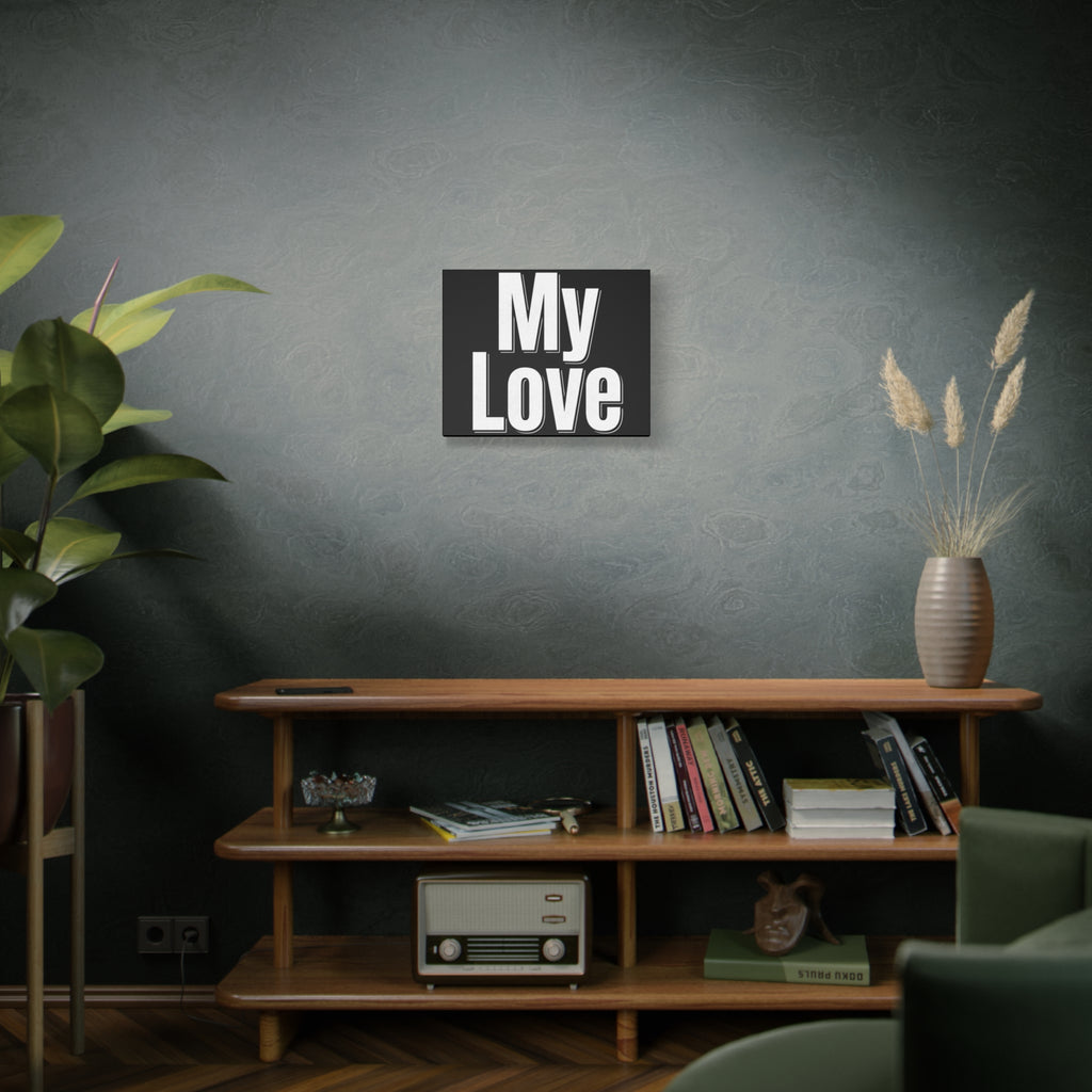 My Love Canvas Wall Art — Bold Black & White Romantic Print