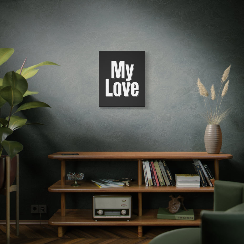 My Love Canvas Wall Art — Bold Black & White Romantic Print