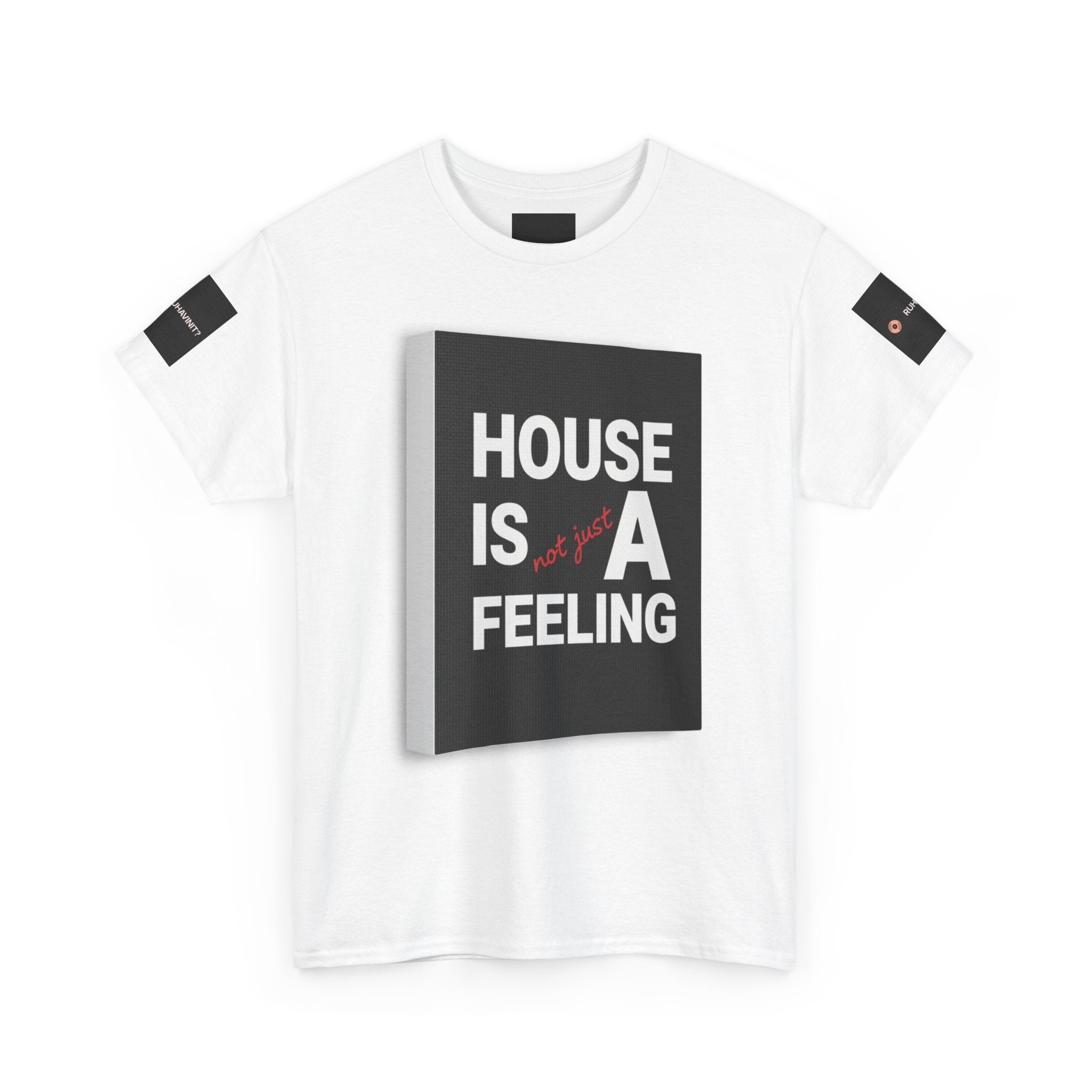HOUSE IS A FEELING T-Shirt — Minimal Dance Music Home Statement Tee
