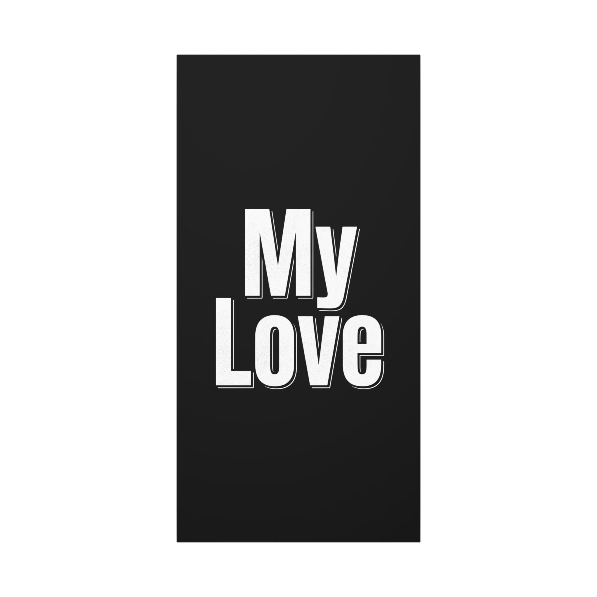 My Love Canvas Wall Art — Bold Black & White Romantic Print