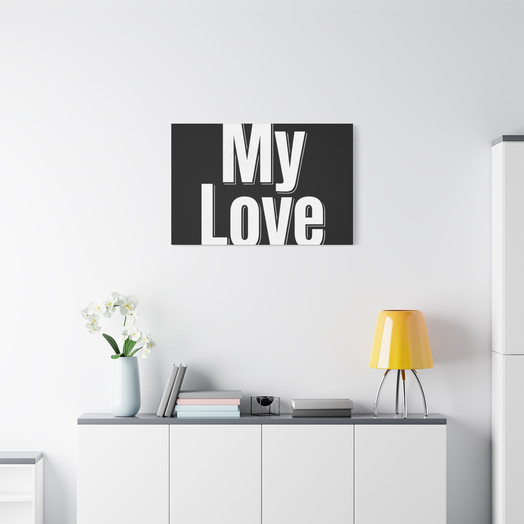 My Love Canvas Wall Art — Bold Black & White Romantic Print