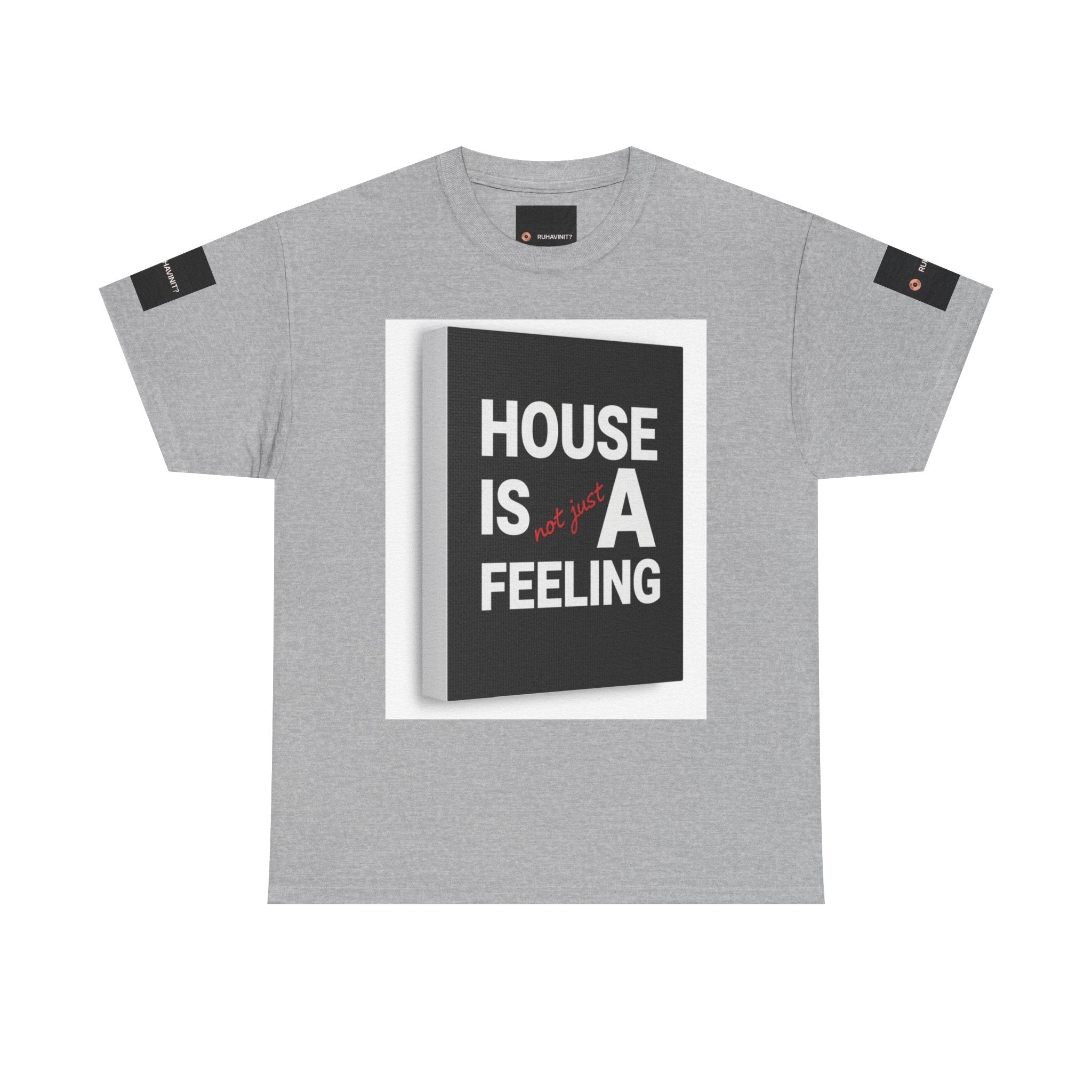 HOUSE IS A FEELING T-Shirt — Minimal Dance Music Home Statement Tee