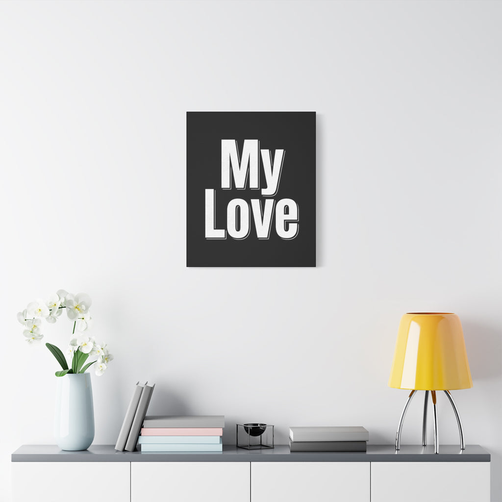 My Love Canvas Wall Art — Bold Black & White Romantic Print