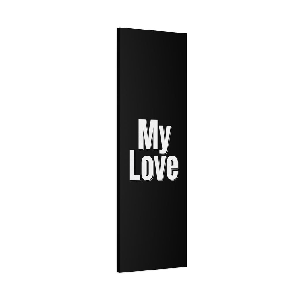 My Love Canvas Wall Art — Bold Black & White Romantic Print