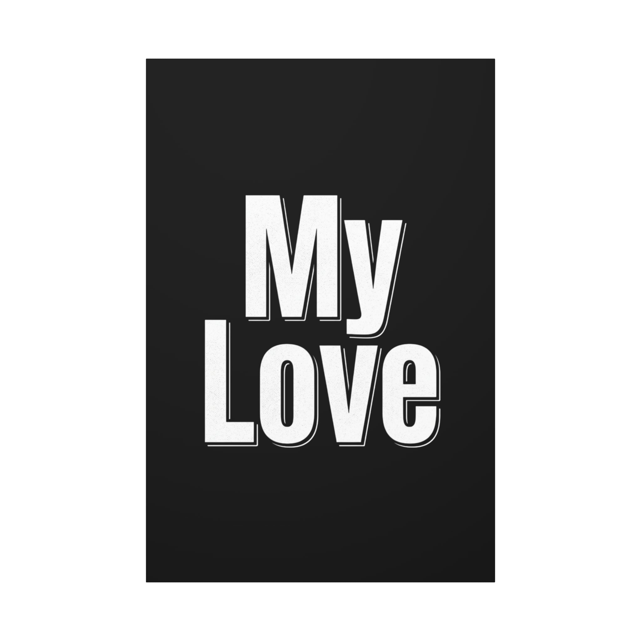 My Love Canvas Wall Art — Bold Black & White Romantic Print