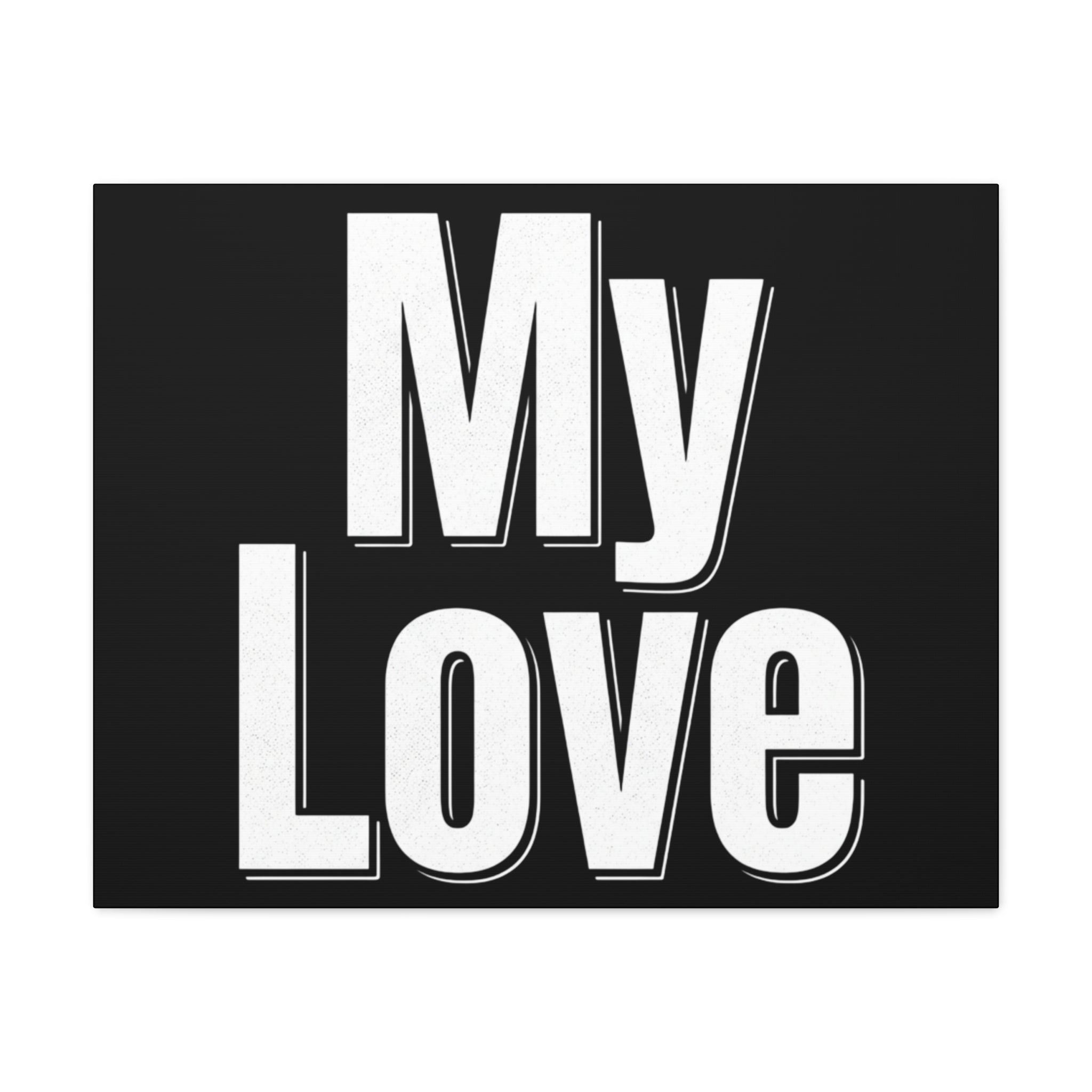 My Love Canvas Wall Art — Bold Black & White Romantic Print