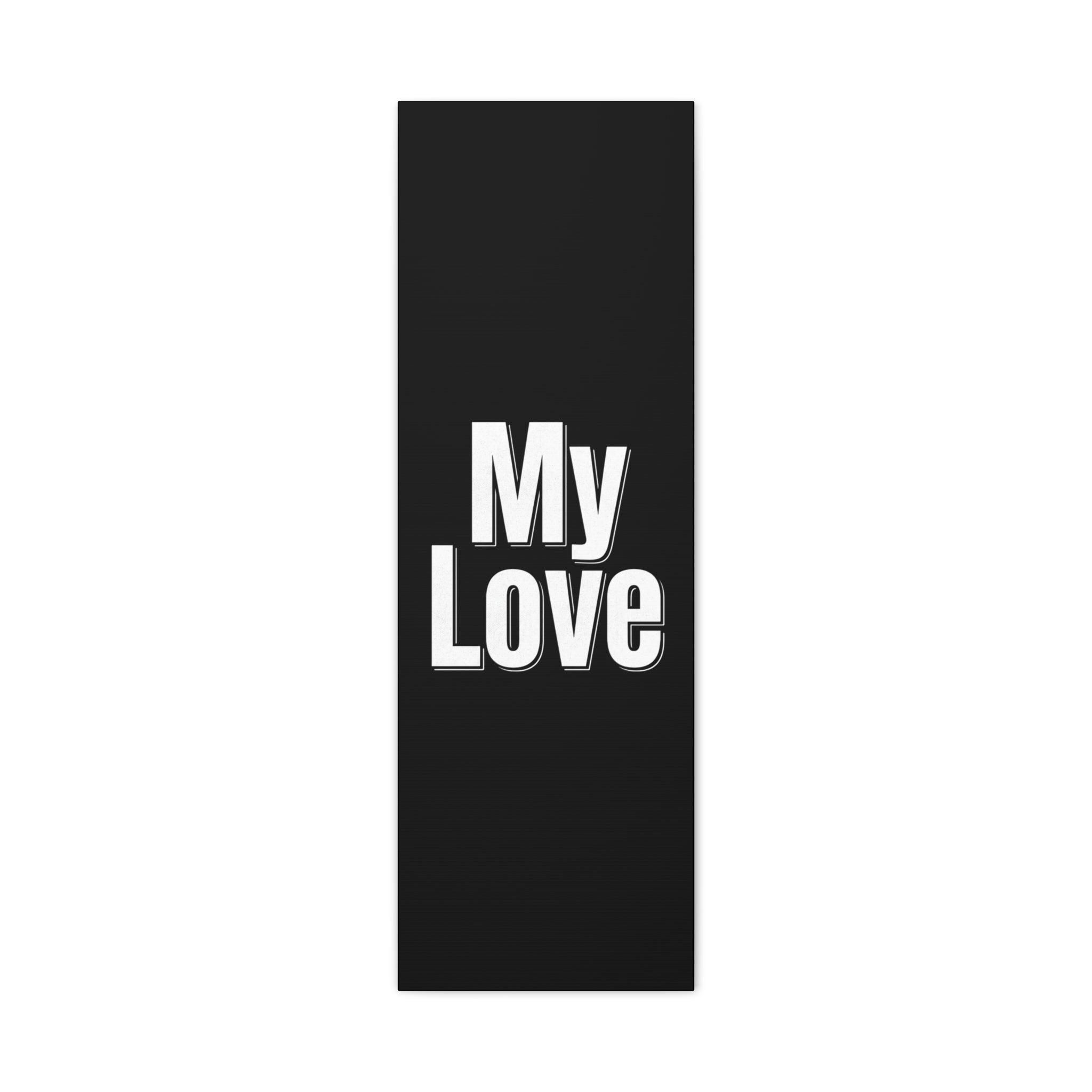 My Love Canvas Wall Art — Bold Black & White Romantic Print