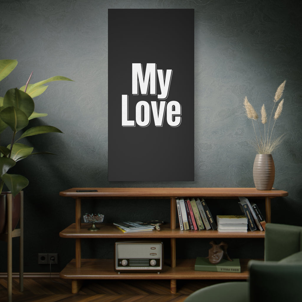 My Love Canvas Wall Art — Bold Black & White Romantic Print