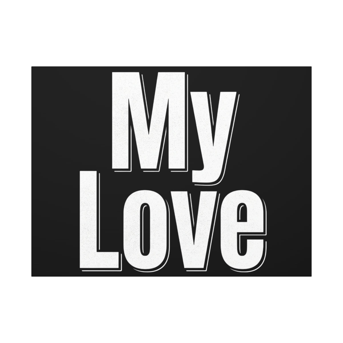 My Love Canvas Wall Art — Bold Black & White Romantic Print
