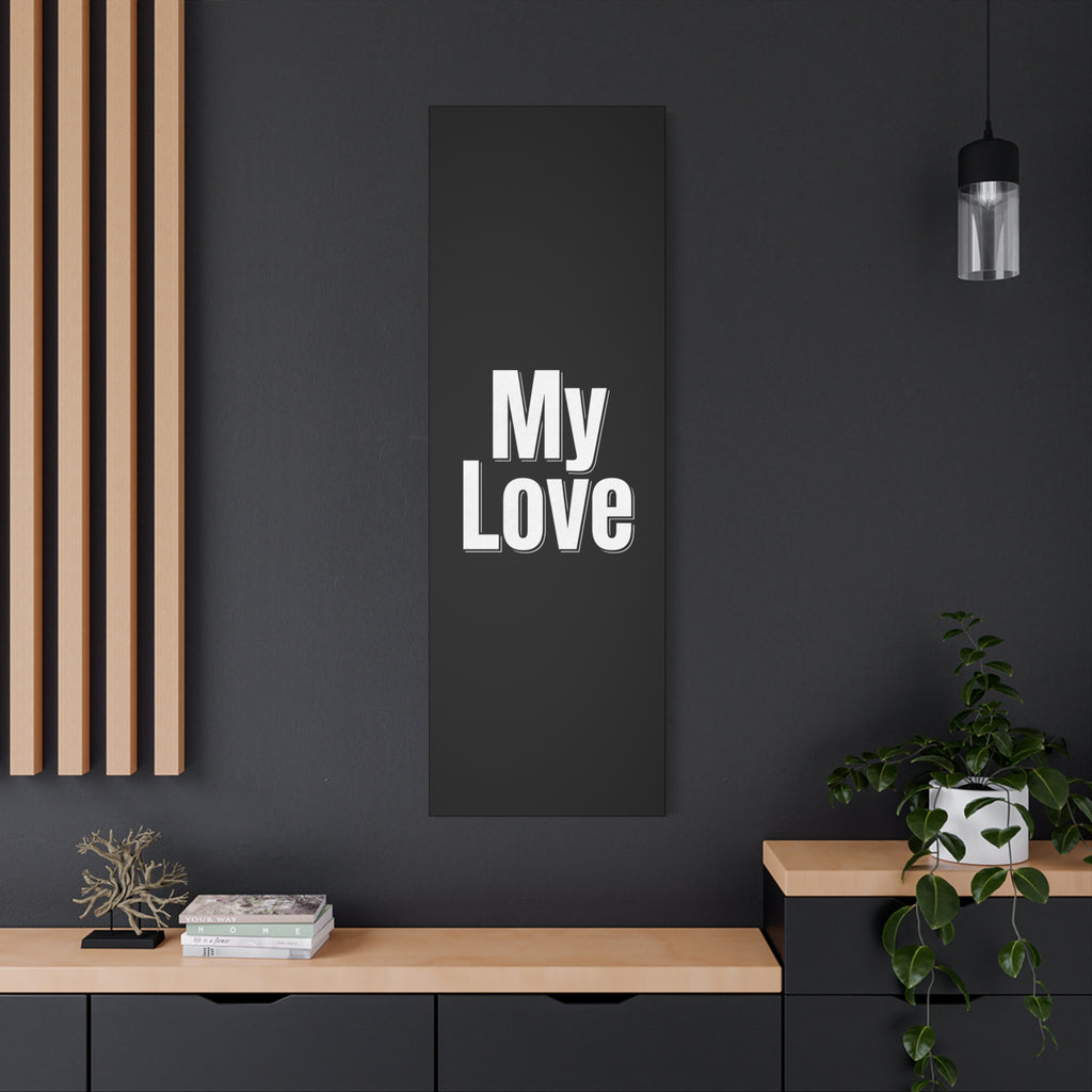 My Love Canvas Wall Art — Bold Black & White Romantic Print