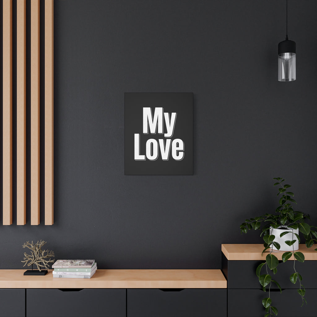 My Love Canvas Wall Art — Bold Black & White Romantic Print
