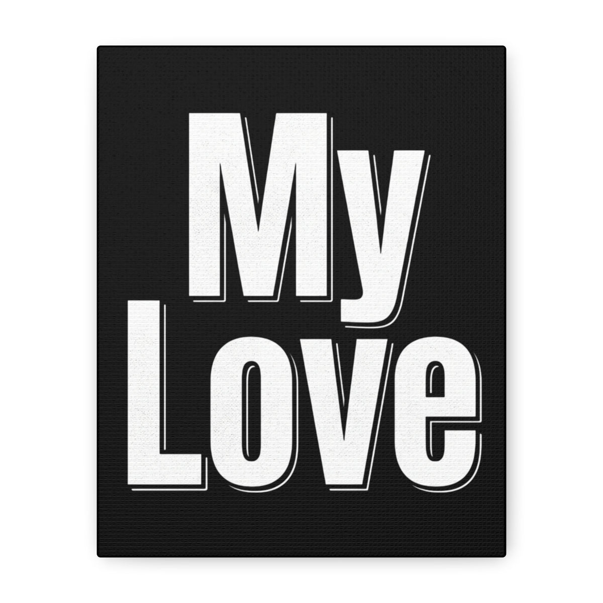 My Love Canvas Wall Art — Bold Black & White Romantic Print