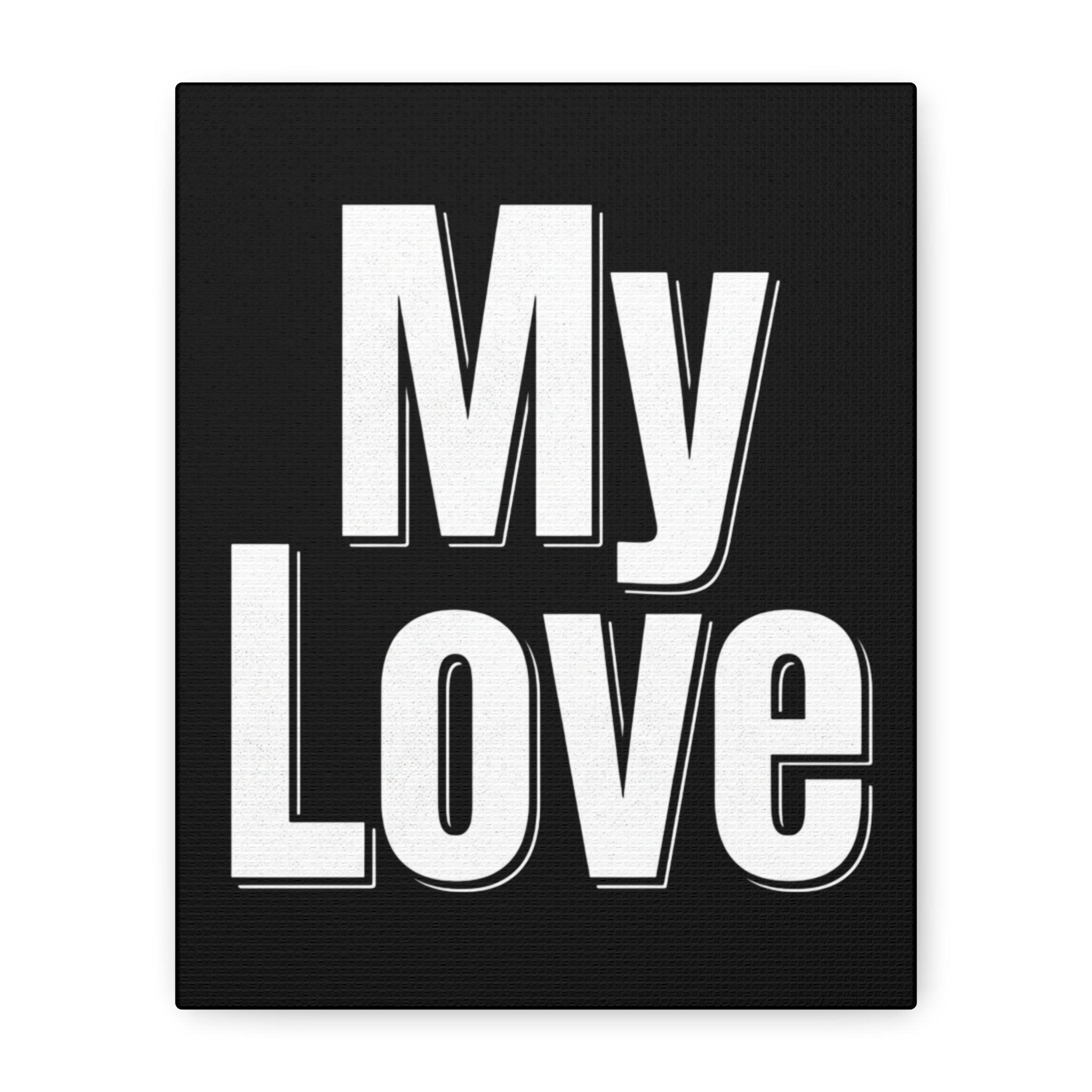My Love Canvas Wall Art — Bold Black & White Romantic Print