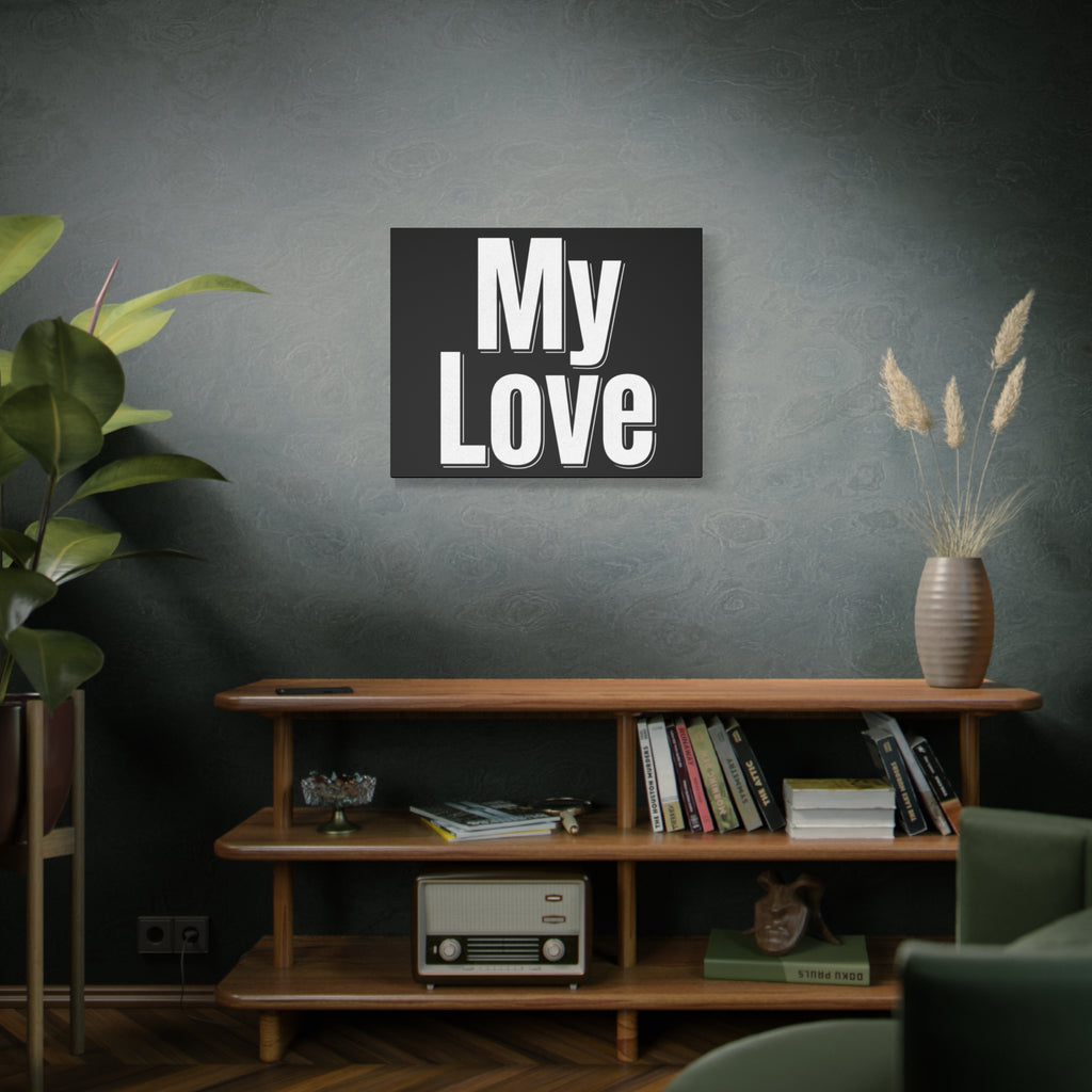 My Love Canvas Wall Art — Bold Black & White Romantic Print