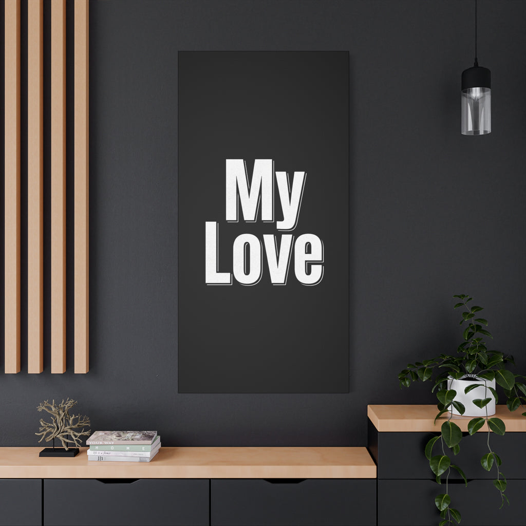 My Love Canvas Wall Art — Bold Black & White Romantic Print