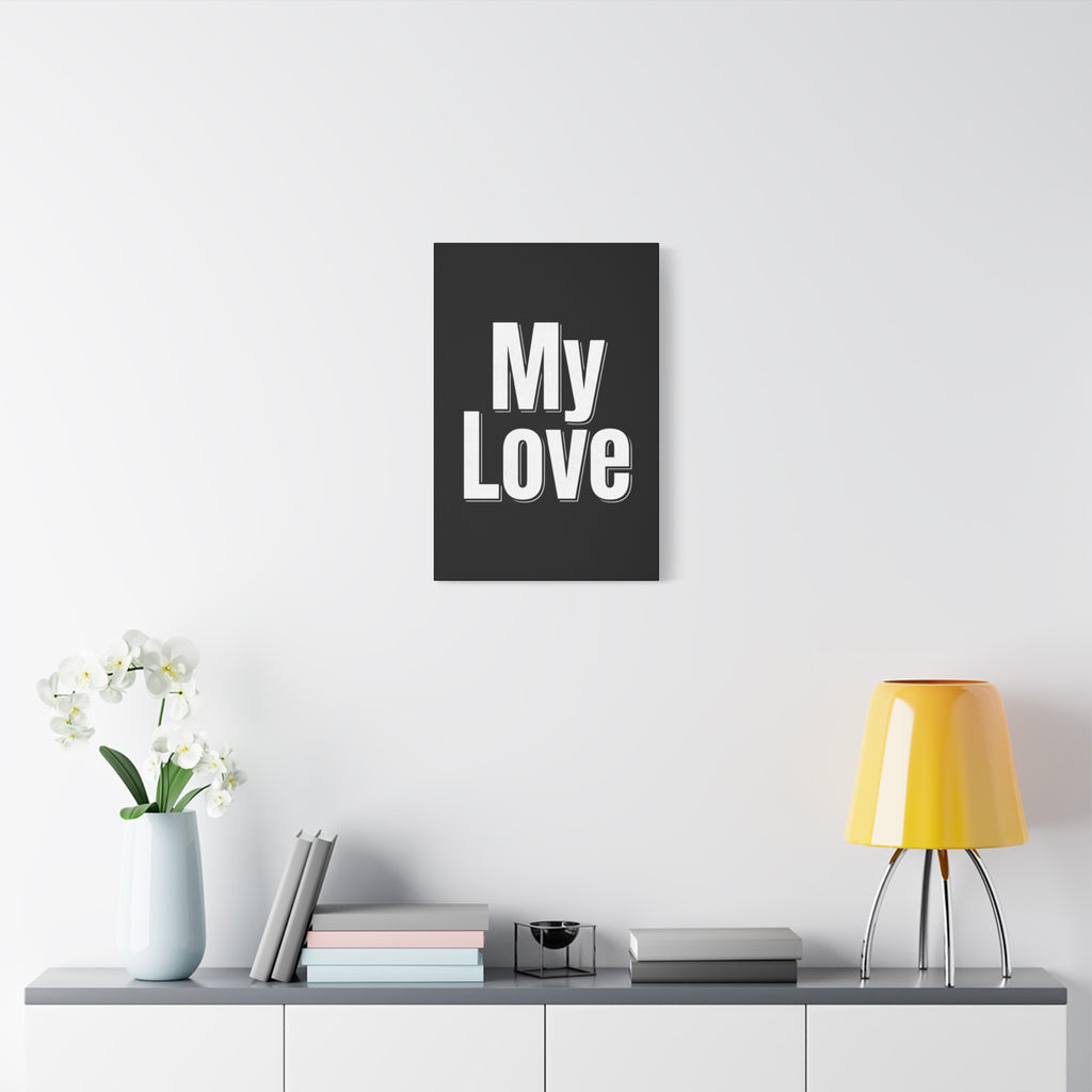 My Love Canvas Wall Art — Bold Black & White Romantic Print