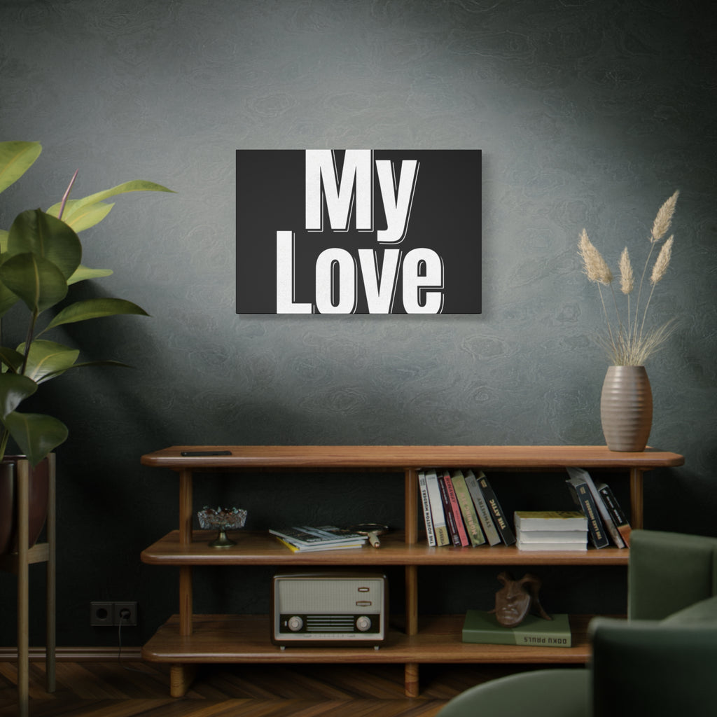 My Love Canvas Wall Art — Bold Black & White Romantic Print
