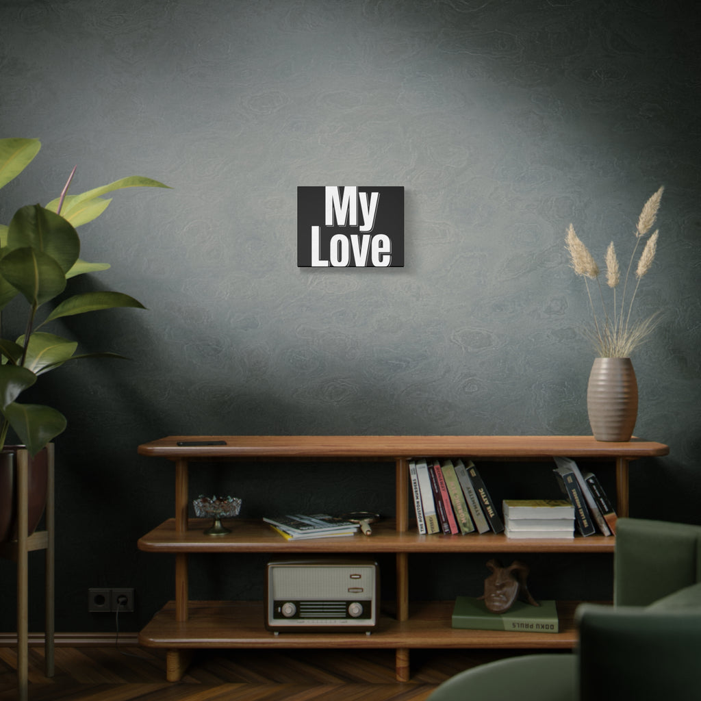 My Love Canvas Wall Art — Bold Black & White Romantic Print