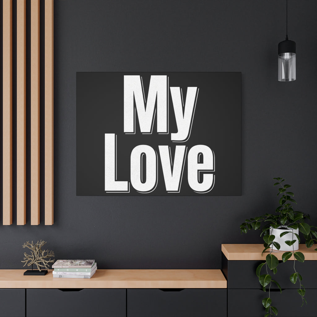 My Love Canvas Wall Art — Bold Black & White Romantic Print