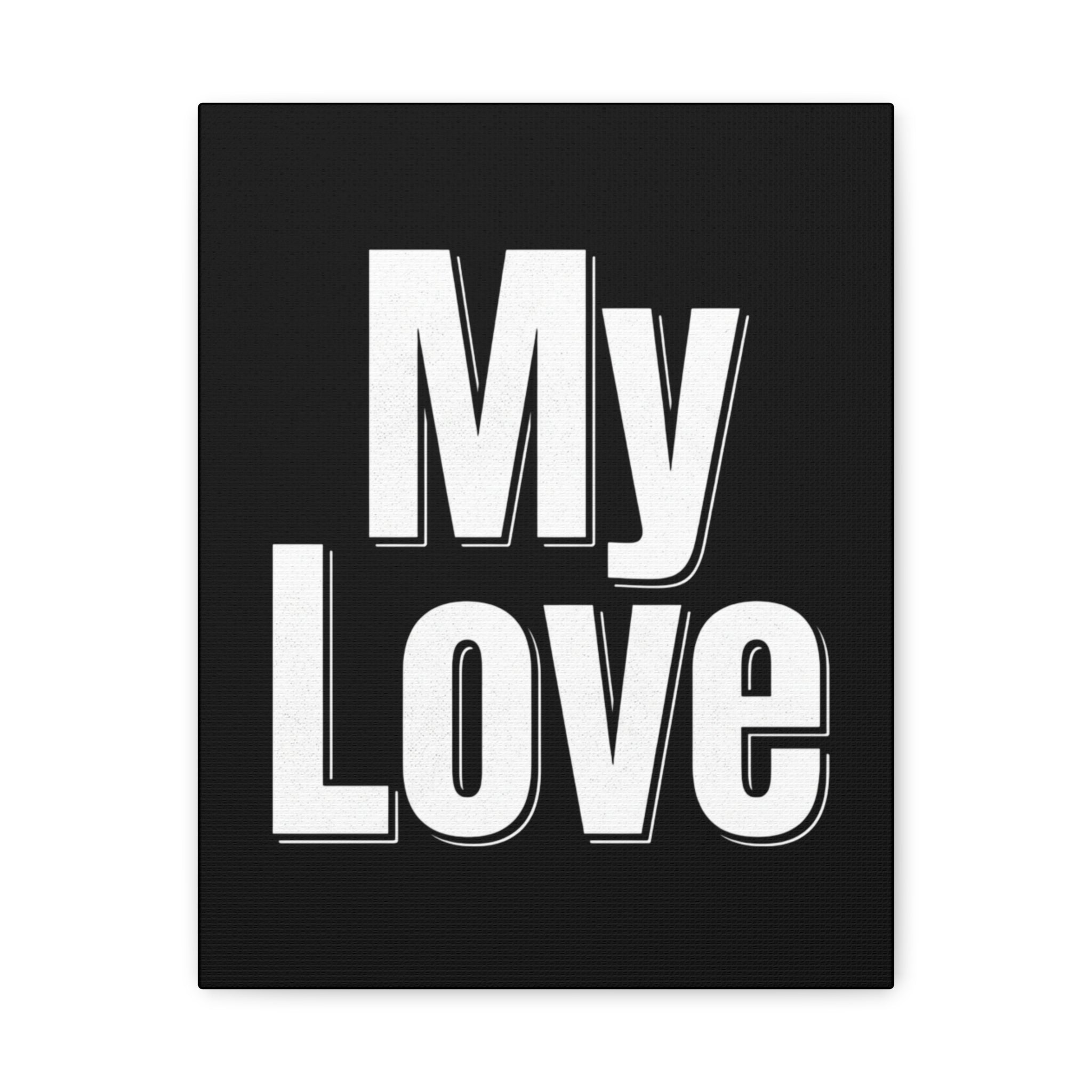 My Love Canvas Wall Art — Bold Black & White Romantic Print