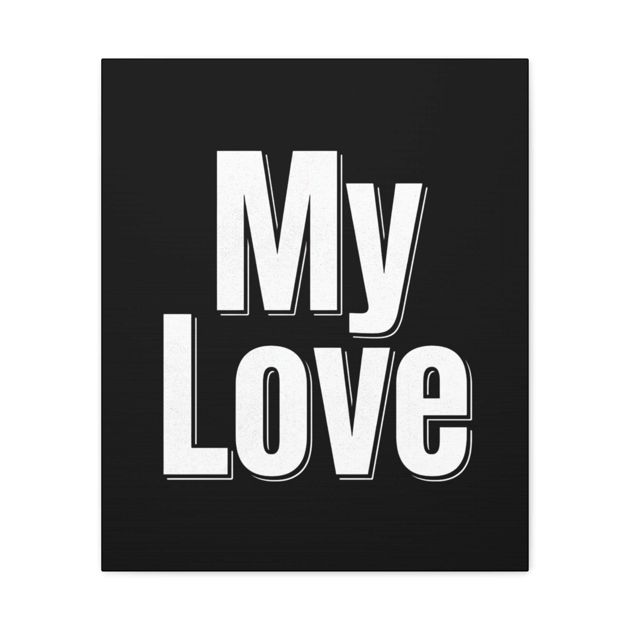 My Love Canvas Wall Art — Bold Black & White Romantic Print