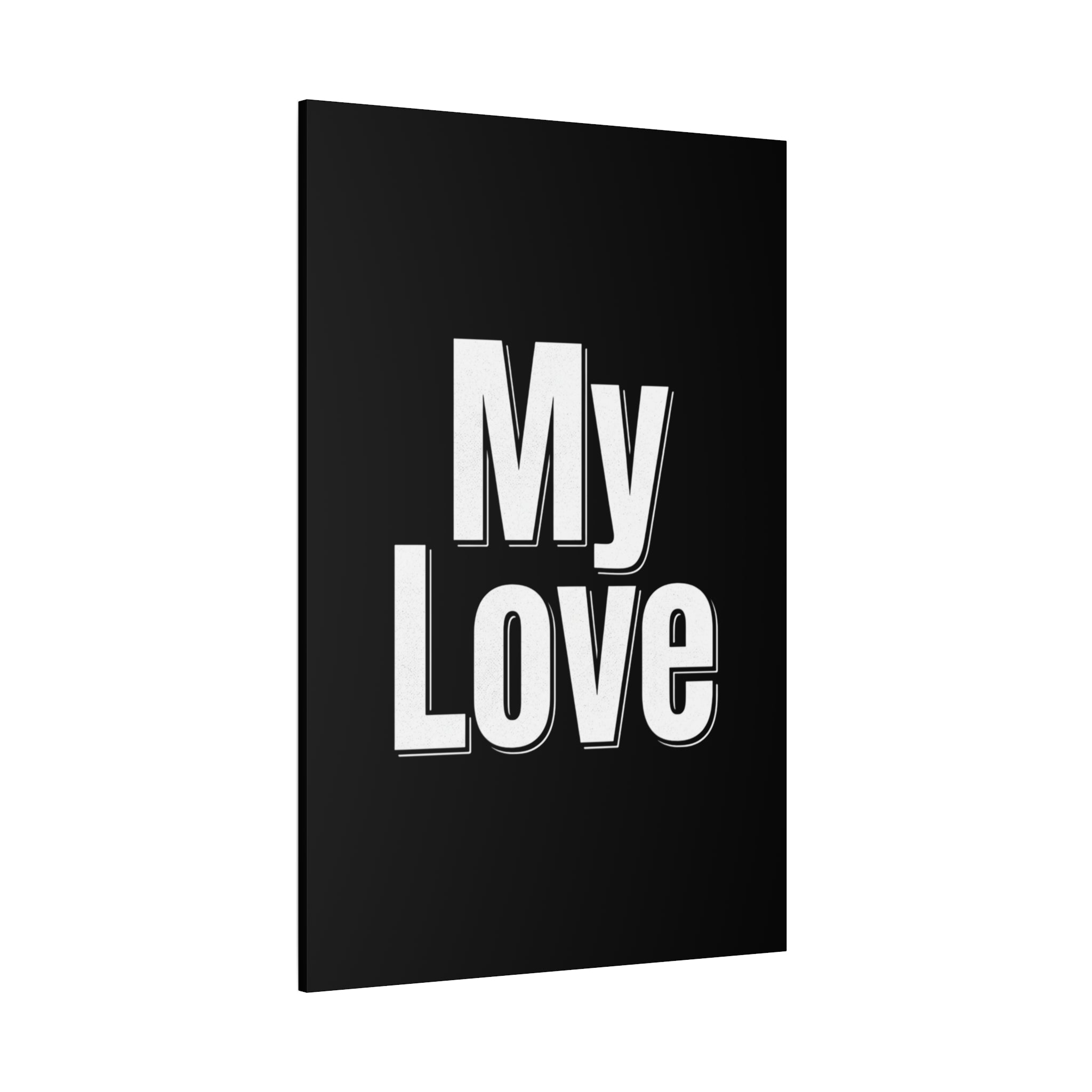My Love Canvas Wall Art — Bold Black & White Romantic Print