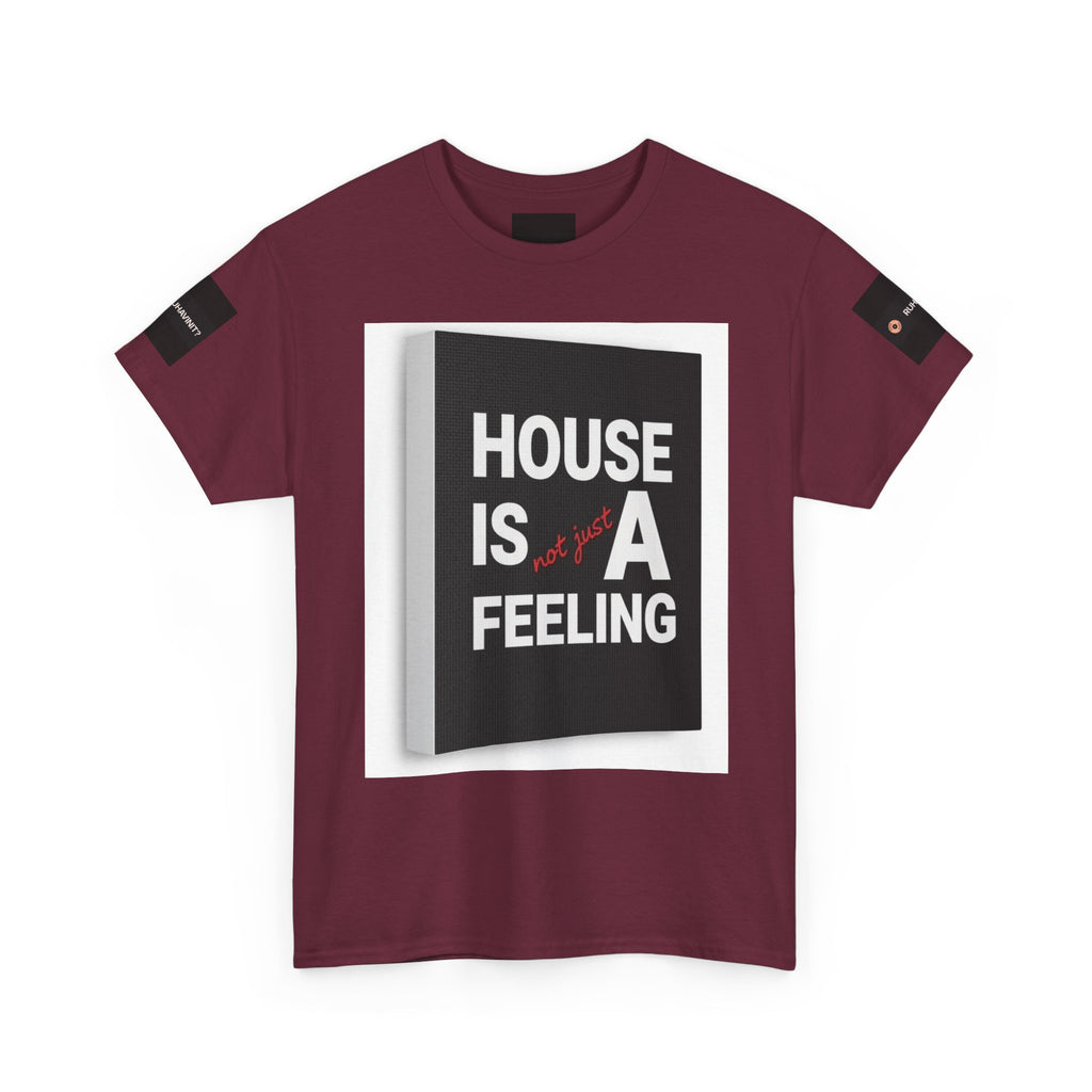 HOUSE IS A FEELING T-Shirt — Minimal Dance Music Home Statement Tee